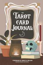 The Tarot Card Journal: A Guided Workbook to Create Your Own Intuitive Reading Reference Guide, With Reading Records