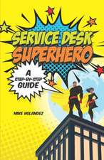 Service Desk Superhero: A Step-By-Step Guide