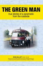 The Green Man: True Stories of a Paramedic From the Roadside