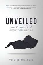 Unveiled: How Western Liberals Empower Radical Islam