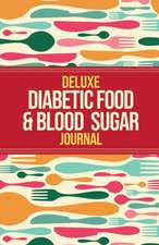 Deluxe Diabetic Food & Blood Sugar Journal