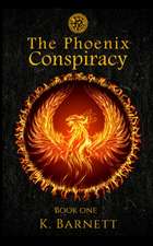 The Phoenix Conspiracy. Book One.