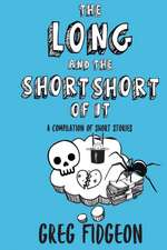 The Long and the Short Short of It: A Compilation of Short Stories