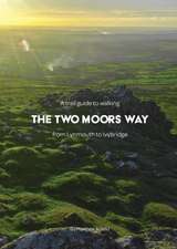 A trail guide to walking the Two Moors Way: from Lynmouth to Ivybridge