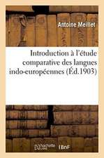 Introduction À l'Étude Comparative Des Langues Indo-Européennes