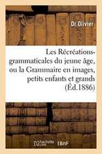 Les Récréations-Grammaticales Du Jeune Âge, Grammaire En Images, Petits Enfants Et Grands