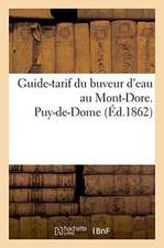 Guide-Tarif Du Buveur d'Eau Au Mont-Dore. Puy-De-Dome 1862