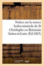 Notice Sur La Source Hydro-Minérale de St Christophe En Brionnais Saône-Et-Loire