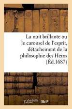 La Nuit Brillante Ou Le Carousel de l'Esprit, Détachement de la Philosophie Des Heros