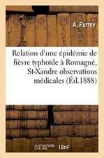 Relation d'Une Épidémie de Fièvre Typhoïde À Romagné, Commune de St-Xandre Observations Médicales