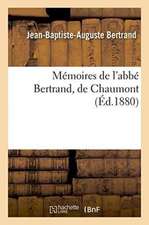 Mémoires de l'Abbé Bertrand, de Chaumont