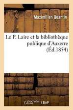 Le P. Laire Et La Bibliothèque Publique d'Auxerre