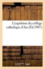 L'Expulsion Du Collège Catholique d'Aix