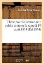 Thèse Pour La Licence Acte Public Soutenu Le Samedi 19 Aout 1854,