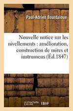 Nouvelle Notice Sur Les Nivellements: Amélioration, Construction de Mires Et Instrumens Nouveaux