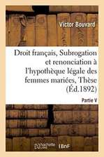 Droit Français, Subrogation Et Renonciation À l'Hypothèque Légale Des Femmes Mariées, Thèse