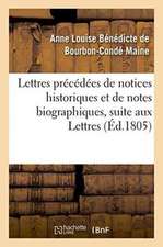 Lettres Précédées de Notices Historiques Et de Notes Biographiques, Suite Aux Lettres