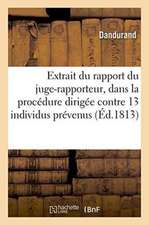 Extrait Du Rapport Du Juge-Rapporteur, Dans La Procédure Dirigée Contre Treize Individus Prévenus