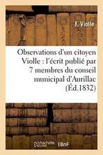 Observations d'Un Citoyen Violle, Sur l'Écrit Publié Par 7 Membres Du Conseil Municipal d'Aurillac