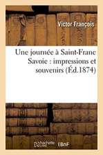 Une Journée À Saint-Franc Savoie: Impressions Et Souvenirs