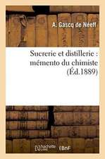 Sucrerie Et Distillerie: Mémento Du Chimiste