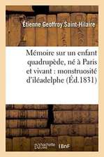 Mémoire Sur Un Enfant Quadrupède, Né À Paris Et Vivant: Monstruosité d'Iléadelphe