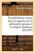 Du Polythéisme Romain Considéré Dans Ses Rapports Avec La Philosophie Grecque