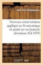 Nouveau Corset Rotateur Appliqué Au Lit Mécanique Et Ajusté Sur Un Fauteuil,: Pour Le Traitement Des Déviations Latérales, Et de Son Action Sur La Col