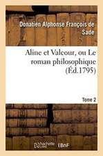 Aline Et Valcour, Ou Le Roman Philosophique. Tome 2