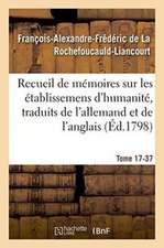 Recueil de Mémoires Sur Les Établissemens d'Humanité, Vol. 17, Mémoire N° 37: Traduits de l'Allemand Et de l'Anglais.