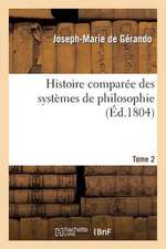 Histoire Comparee Des Systemes de Philosophie. Tome 2: Le 16 Mars