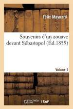 Souvenirs D'Un Zouave Devant Sebastopol. Volume 1