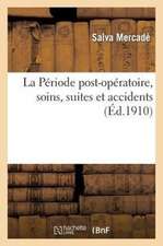 La Periode Post-Operatoire, Soins, Suites Et Accidents