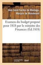 Examen Du Budget Propose Pour 1818 Par Le Ministre Des Finances, Avec L'Indication Des Moyens