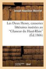 Les Deux Henry, Causeries Litteraires Inserees Au 'Glaneur Du Haut-Rhin'