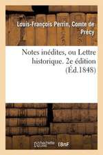 Notes Inedites, Ou Lettre Historique. 2e Edition