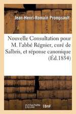 Nouvelle Consultation Pour M. L'Abbe Regnier, Cure de Salbris, Et Reponse Canonique