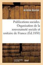 Publications Sociales D'Aristide Grenier, Organisation de La Souverainete Sociale Et Unitaire