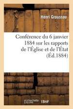 Conference Du 6 Janvier 1884 Sur Les Rapports de L'Eglise Et de L'Etat