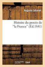 Histoire Du Proces de 'la France'