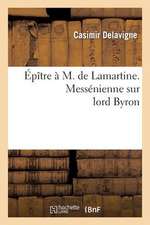 Epitre A M. de Lamartine. Messenienne Sur Lord Byron