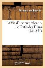 La Vie D'Une Comedienne- Le Festin Des Titans (Ed.1855)