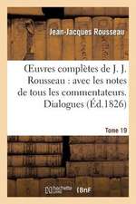 Oeuvres Completes de J. J. Rousseau. T. 19 Dialogues T2