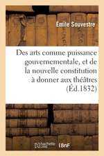 Des Arts Comme Puissance Gouvernementale, Et de la Nouvelle Constitution À Donner Aux Théâtres