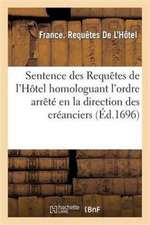 Sentence Des Requêtes de l'Hôtel Homologuant l'Ordre Arrêté En La Direction Des Créanciers