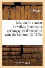 Relation Du Combat de Villers-Bretonneux: Accompagnée d'Une Petite Carte Du Santerre: Indiquant Les Positions Respectives de l'Armée Française Et de l