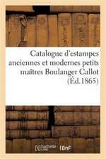 Catalogue d'Estampes Anciennes Et Modernes Petits Maîtres Boulanger Callot