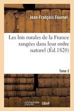 Les Lois Rurales de la France Rangées Dans Leur Ordre Naturel T02