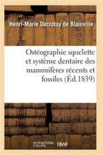 Ostéographie Comparée Du Squelette Et Du Système Dentaire Des Mammifères Tome 3 Atlas