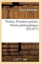 Poésies. Premières Poésies. Poésies Philosophiques